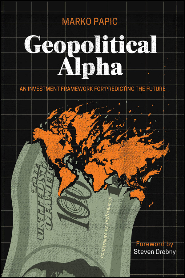 Geopolitical Alpha; An Investment Framework for Predicting the Future (Paperback / softback) 9781394377923
