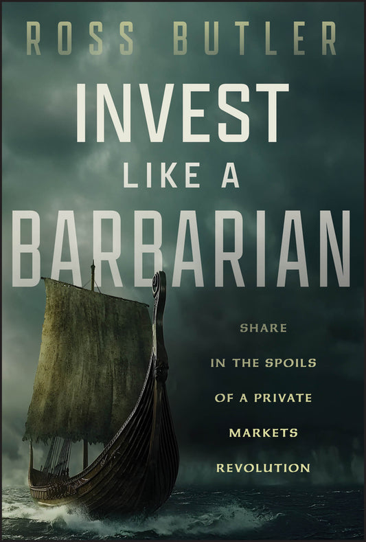 Invest like a Barbarian; Share in the Spoils of a Private Markets Revolution (Hardback) 9781394378333