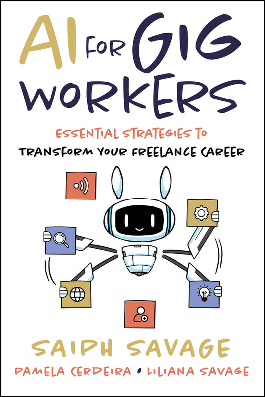 AI for Gig Workers; Essential Strategies to Transform Your Freelance Career (Paperback / softback) 9781394379712