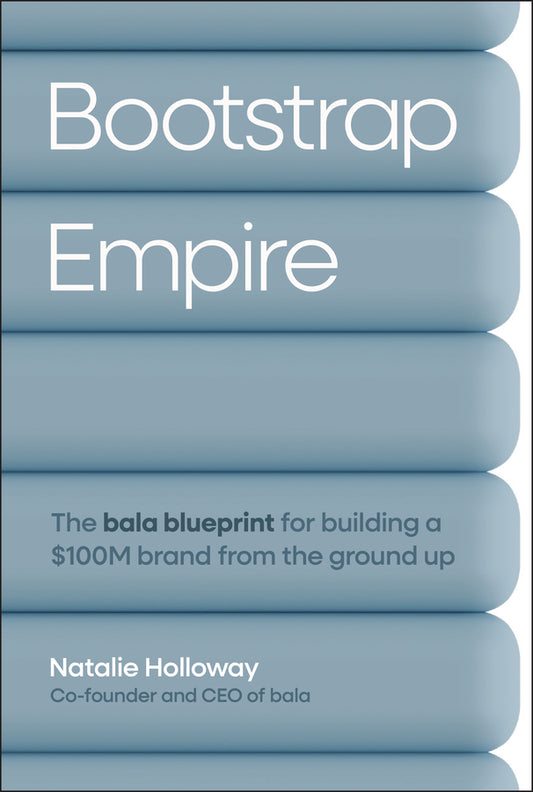 Bootstrap Empire; The Bala Blueprint for Building a $100M Brand from the Ground Up (Hardback) 9781394379910