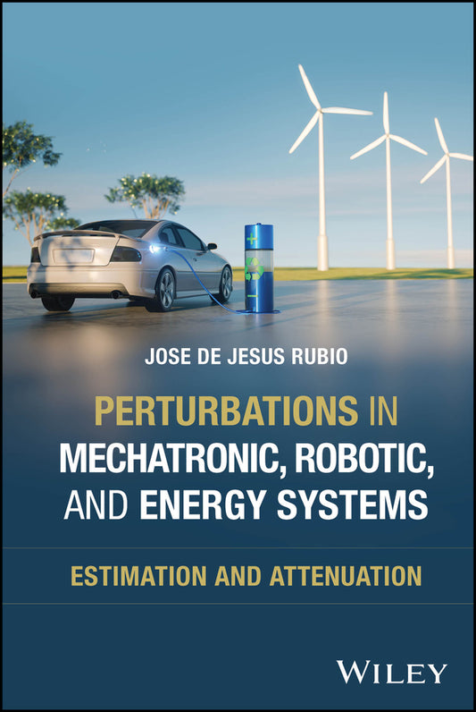 Perturbations in Mechatronic, Robotic, and Energy Systems; Estimation and Attenuation (Hardback) 9781394380633