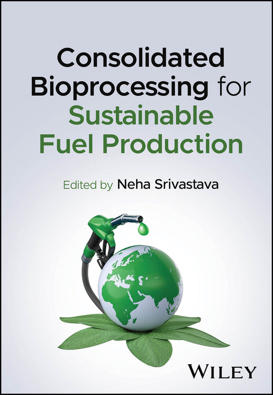 Consolidated Bioprocessing for Sustainable Fuel Production (Hardback) 9781394381159