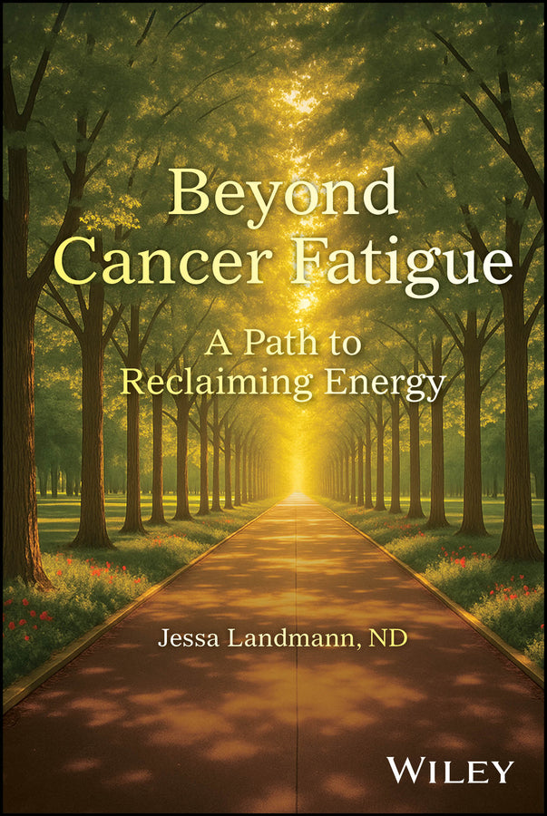 Beyond Cancer Fatigue; A Path to Reclaiming Energy (Hardback) 9781394381371