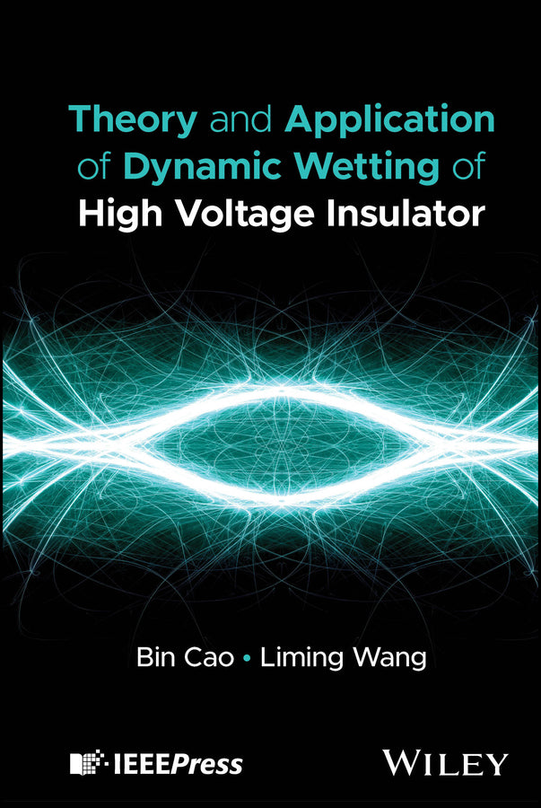 Theory and Application of Dynamic Wetting of High Voltage Insulator (Hardback) 9781394385157