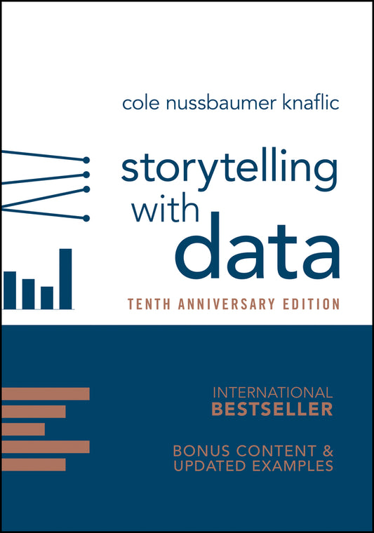 Storytelling with Data; A Data Visualization Guide for Business Professionals, 10th Anniversary Edition (Hardback) 9781394388097