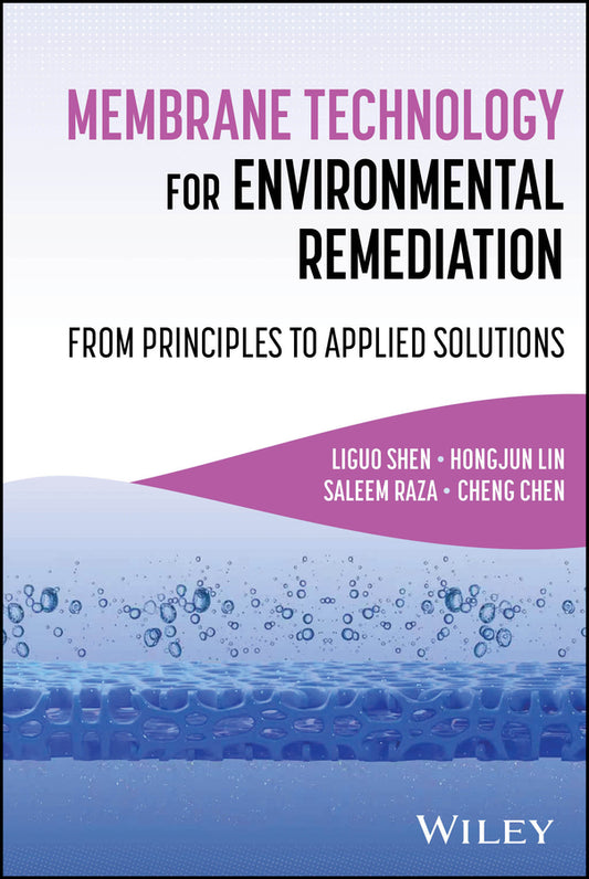 Membrane Technology for Environmental Remediation; From Principles to Applied Solutions (Hardback) 9781394388202