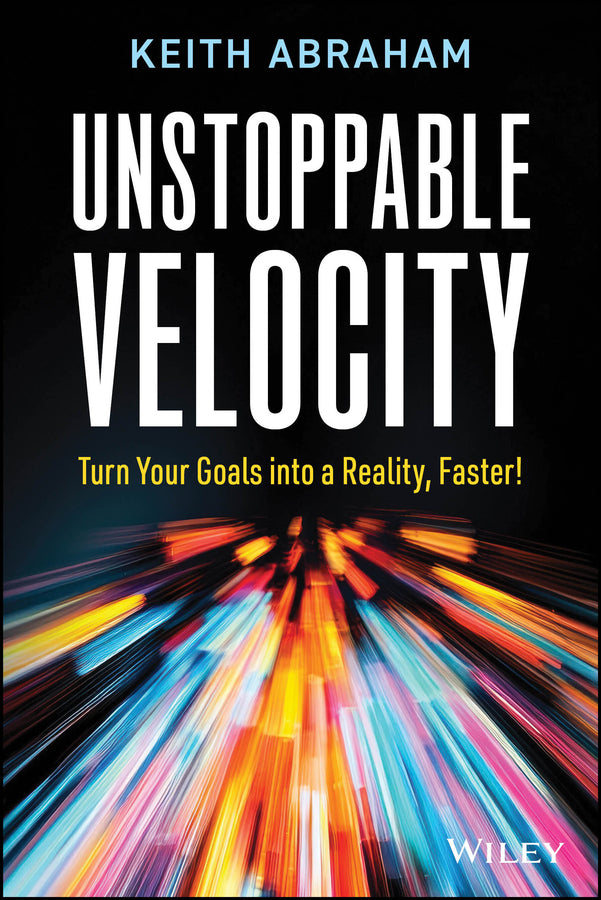 Unstoppable Velocity; Turn Your Goals into a Reality, Faster! (Paperback / softback) 9781394389308