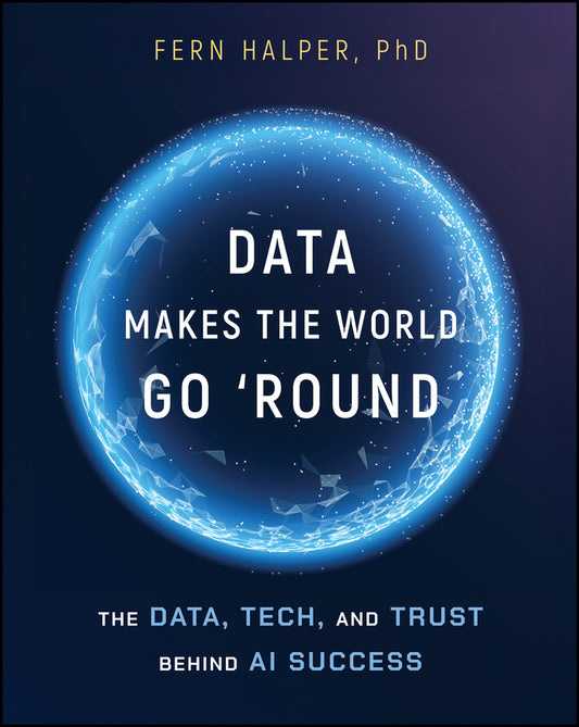 Data Makes the World Go 'Round; The Data, Tech, and Trust Behind AI Success (Paperback / softback) 9781394390632