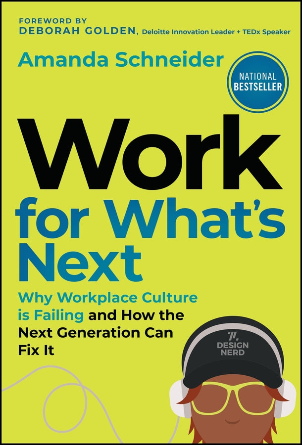 Work for What's Next; Why Workplace Culture is Failing and How the Next Generation Can Fix It (Hardback) 9781394390885