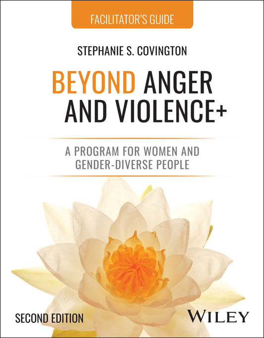 Beyond Anger and Violence+; A Program for Women and Gender-Diverse People Facilitator's Guide (Loose-leaf) 9781394391868