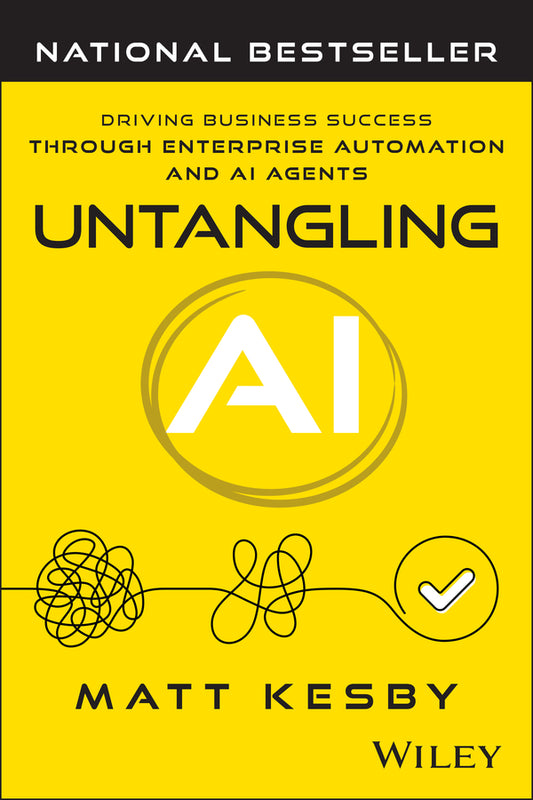 Untangling AI; Driving Business Success Through Enterprise Automation and AI Agents (Paperback / softback) 9781394394388
