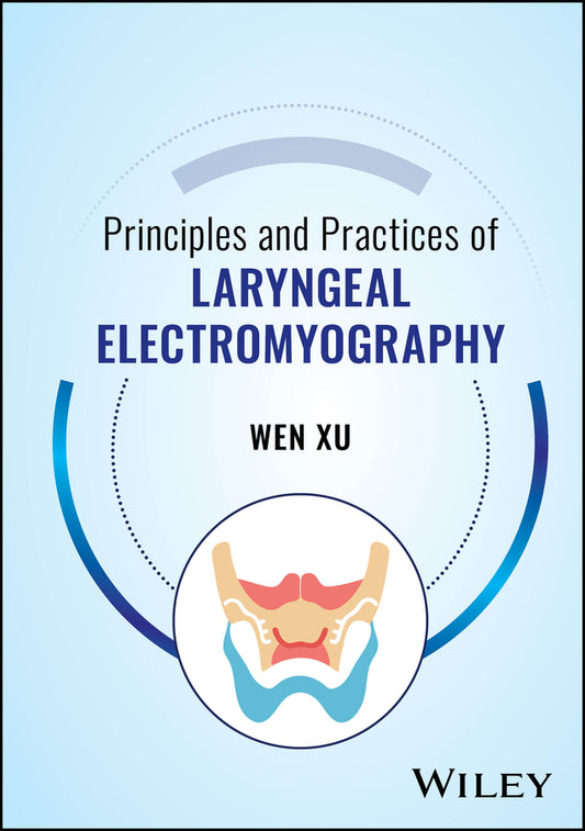 Principles and Practices of Laryngeal Electromyography (Hardback) 9781394400447