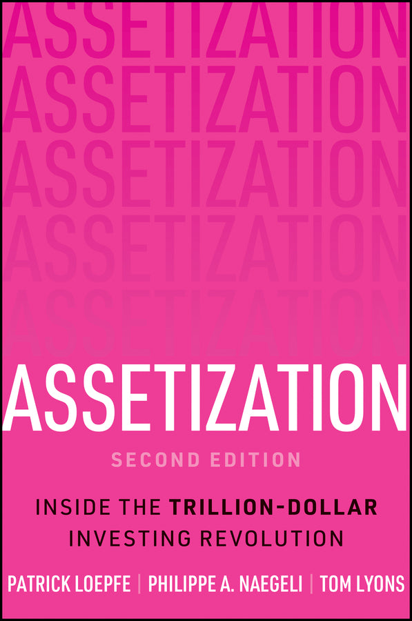 Assetization; Inside the Trillion-Dollar Investing Revolution (Hardback) 9781394401765