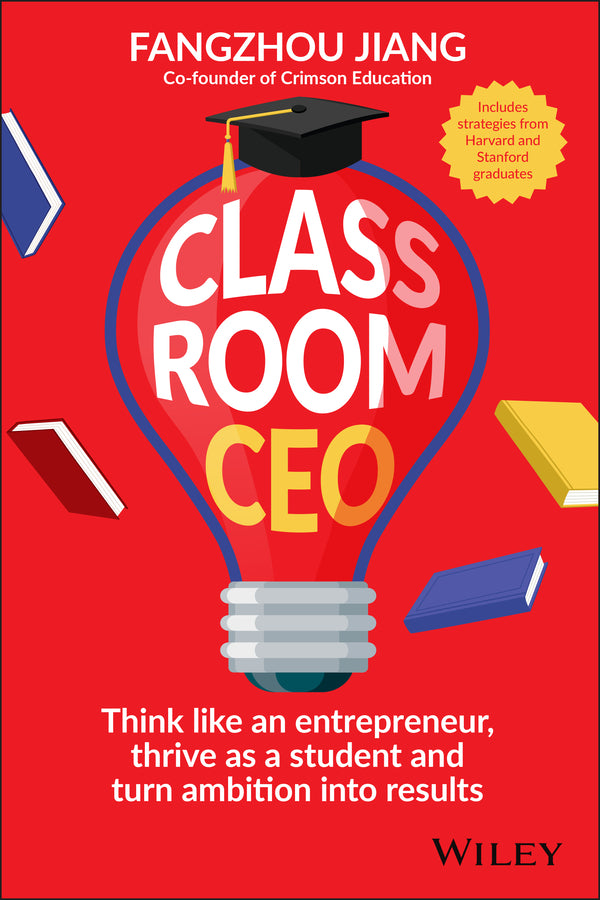 Classroom CEO; Think Like an Entrepreneur, Thrive as a Student and Turn Ambition into Results (Paperback / softback) 9781394414574