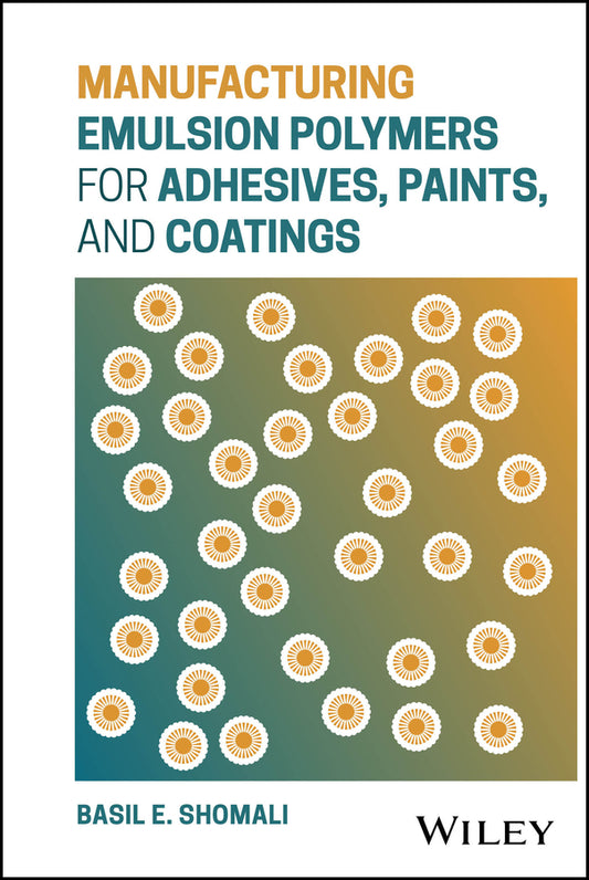 Manufacturing Emulsion Polymers for Adhesives, Paints, and Coatings (Hardback) 9781394420001