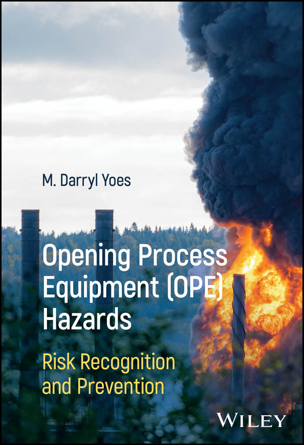 Opening Process Equipment (OPE) Hazards; Risk Recognition and Prevention (Hardback) 9781394422241