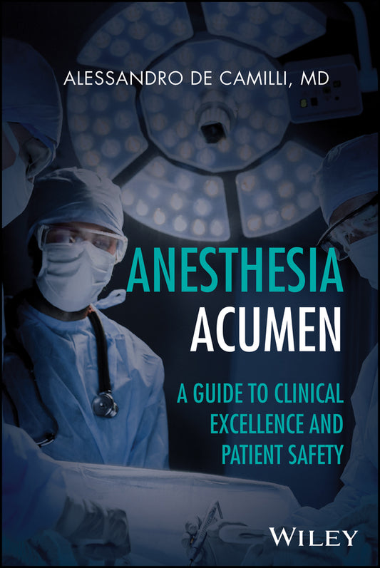 Anesthesia Acumen; A Guide to Clinical Excellence and Patient Safety (Hardback) 9781394424184