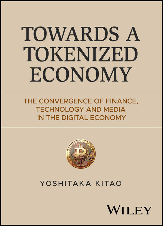 Towards a Tokenized Economy; The Convergence of Finance, Technology and Media in the Digital Economy (Hardback) 9781394424948