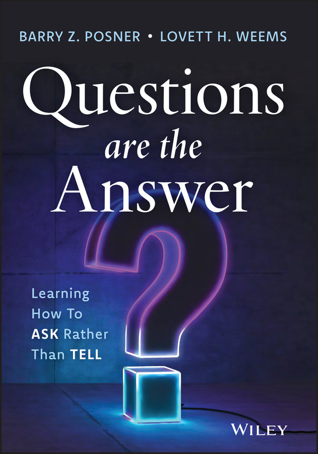 Questions are the Answer; Learning How to Ask Rather than Tell (Hardback) 9781394429943