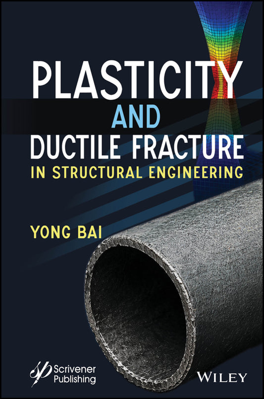 Plasticity and Ductile Fracture in Structural Engineering (Hardback) 9781394434442