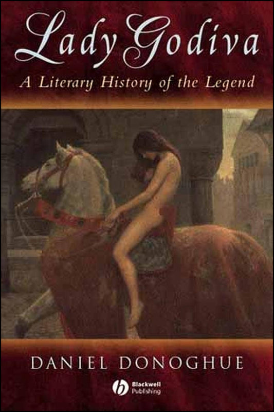 Lady Godiva; A Literary History of the Legend (Paperback / softback) 9781405100472