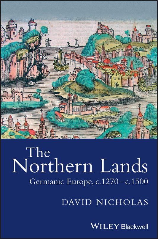 The Northern Lands; Germanic Europe, c.1270 - c.1500 (Paperback / softback) 9781405100519