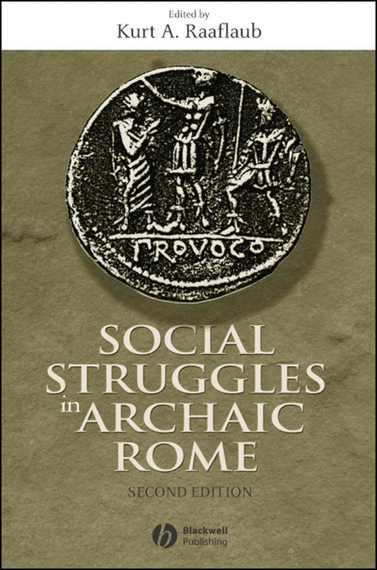 Social Struggles in Archaic Rome; New Perspectives on the Conflict of the Orders (Hardback) 9781405100601
