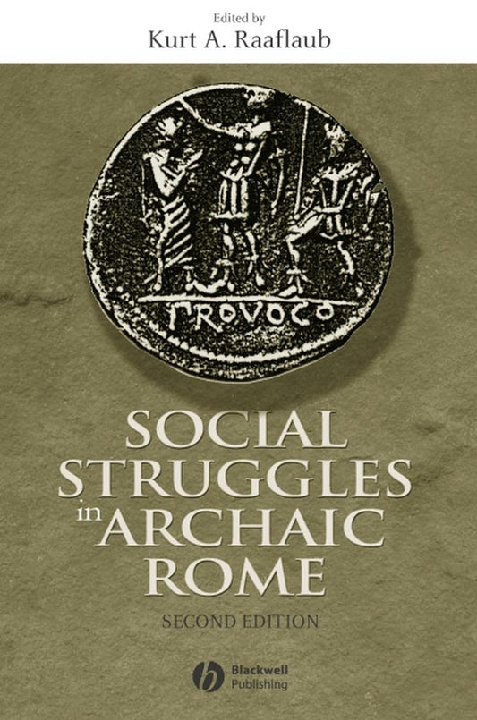 Social Struggles in Archaic Rome; New Perspectives on the Conflict of the Orders (Paperback / softback) 9781405100618