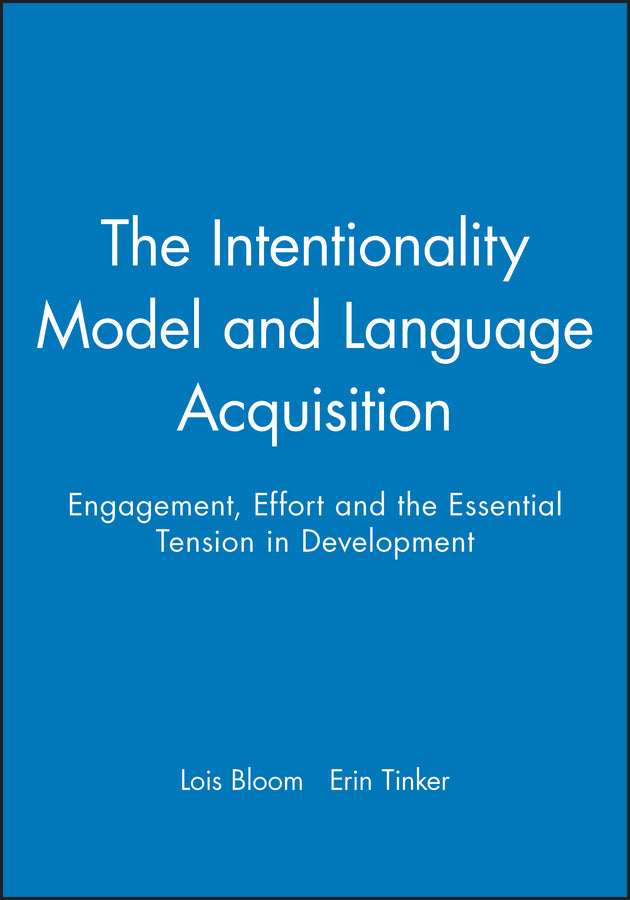 The Intentionality Model and Language Acquisition; Engagement, Effort and the Essential Tension in Development (Paperback / softback) 9781405100892