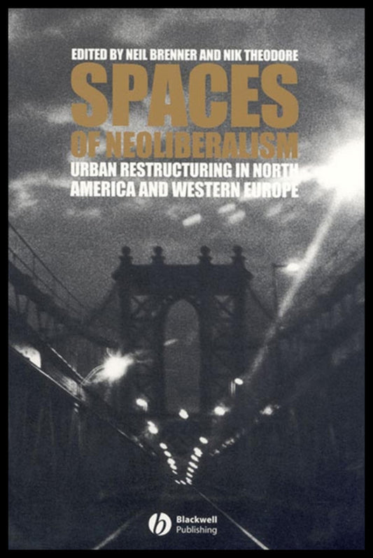 Spaces of Neoliberalism; Urban Restructuring in North America and Western Europe (Paperback / softback) 9781405101059