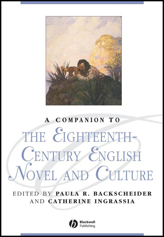 A Companion to the Eighteenth-Century English Novel and Culture (Hardback) 9781405101578