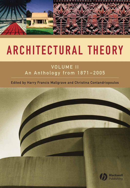 Architectural Theory, Volume 2; An Anthology from 1871 to 2005 (Hardback) 9781405102599