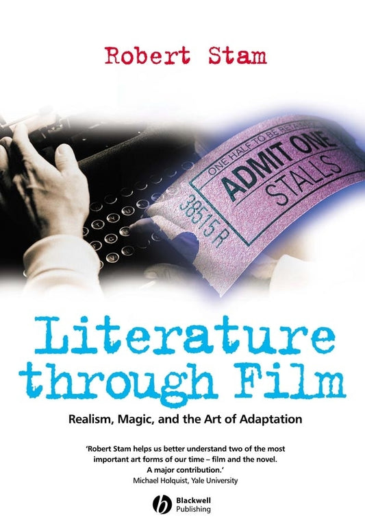Literature Through Film; Realism, Magic, and the Art of Adaptation (Paperback / softback) 9781405102889