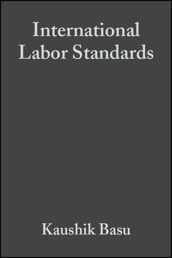 International Labor Standards; History, Theory, and Policy Options (Hardback) 9781405105552