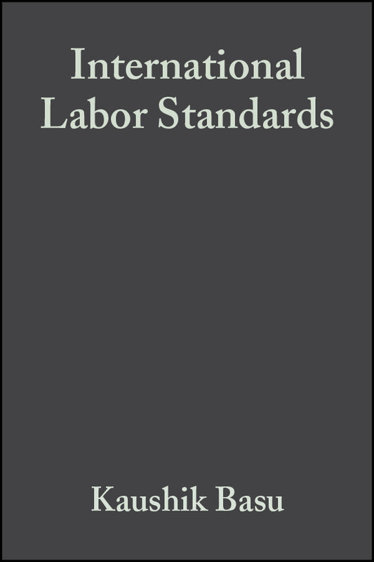 International Labor Standards; History, Theory, and Policy Options (Hardback) 9781405105552
