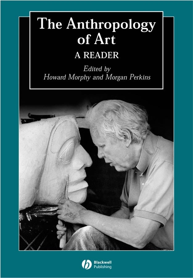The Anthropology of Art; A Reader (Paperback / softback) 9781405105620