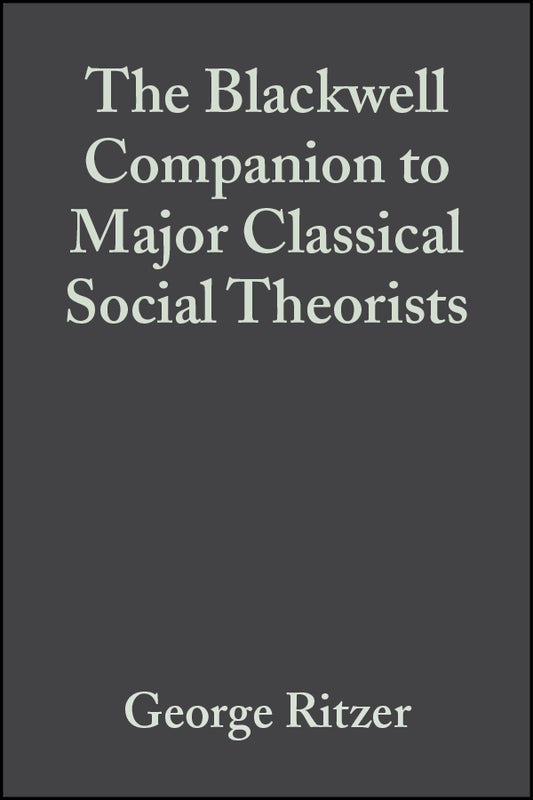 The Blackwell Companion to Major Classical Social Theorists (Paperback / softback) 9781405105941