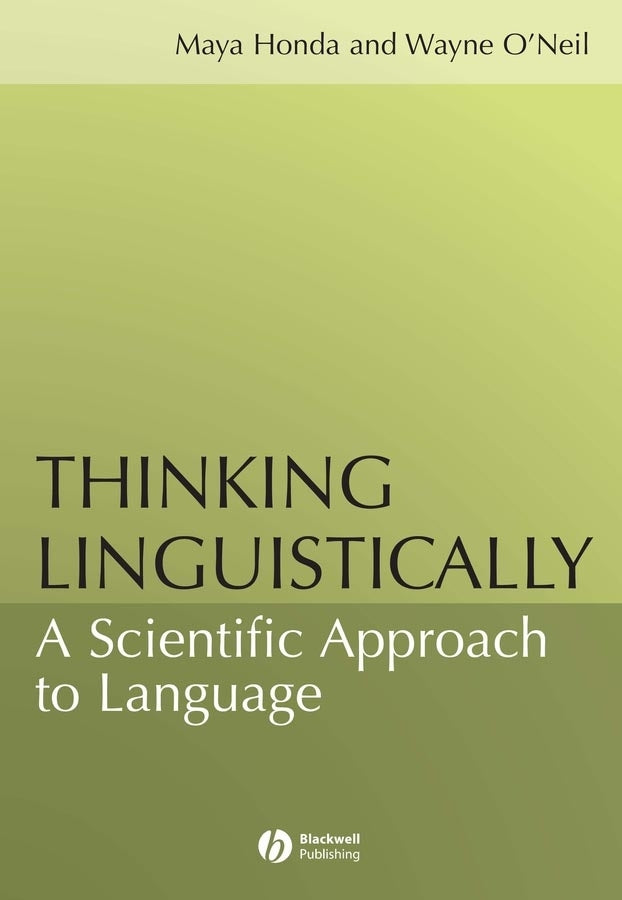 Thinking Linguistically; A Scientific Approach to Language (Hardback) 9781405108317