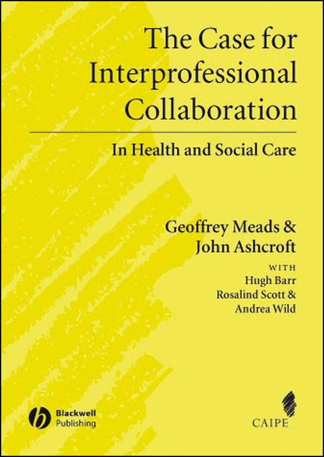 The Case for Interprofessional Collaboration; In Health and Social Care (Hardback) 9781405111034