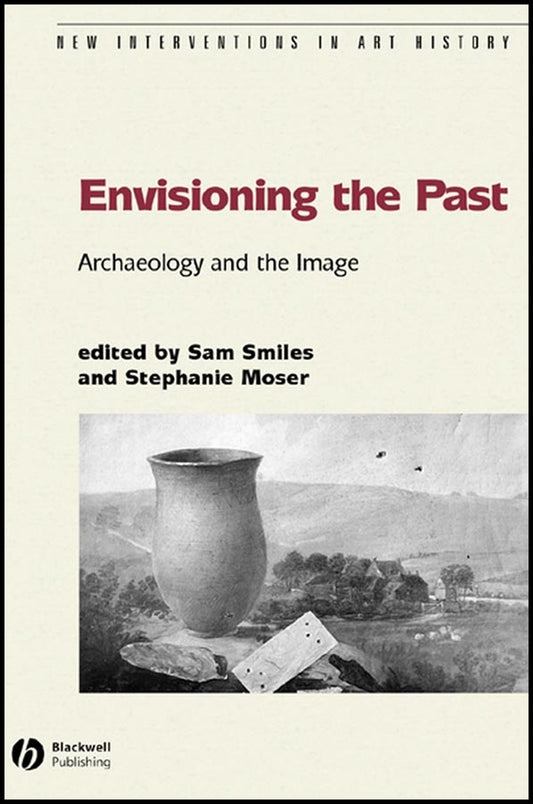 Envisioning the Past; Archaeology an the Image (Paperback / softback) 9781405111508