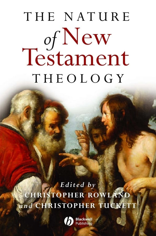 The Nature of New Testament Theology; Essays in Honour of Robert Morgan (Paperback / softback) 9781405111744