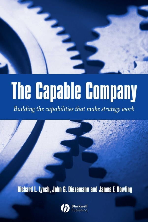 The Capable Company; Building the Capabilites that Make Strategy Work (Paperback / softback) 9781405111829