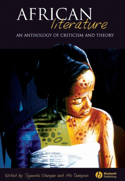 African Literature; An Anthology of Criticism and Theory (Hardback) 9781405112000