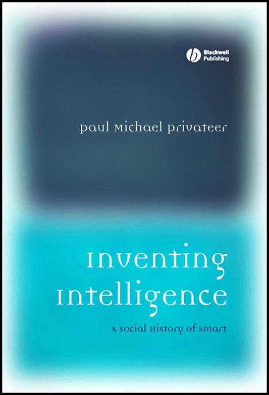 Inventing Intelligence; A Social History of Smart (Hardback) 9781405112161