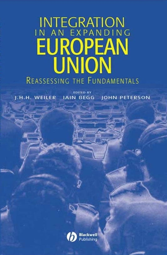 Integration in an Expanding European Union; Reassessing the Fundamentals (Paperback / softback) 9781405112321