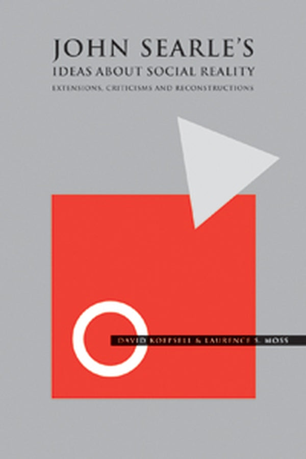 John Searle's Ideas About Social Reality; Extensions, Criticisms, and Reconstructions (Paperback / softback) 9781405112581