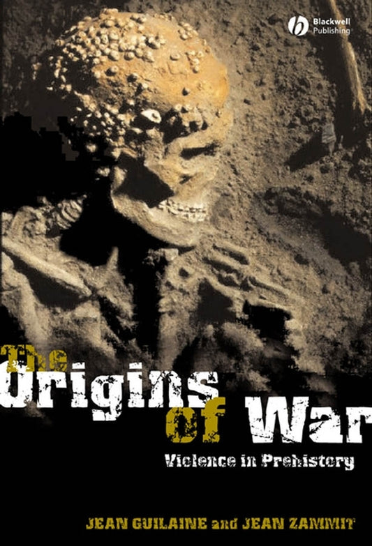 The Origins of War; Violence in Prehistory (Paperback / softback) 9781405112604