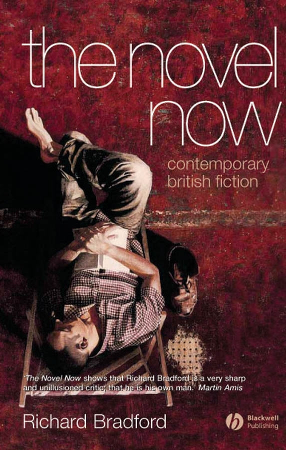 The Novel Now; Contemporary British Fiction (Hardback) 9781405113854