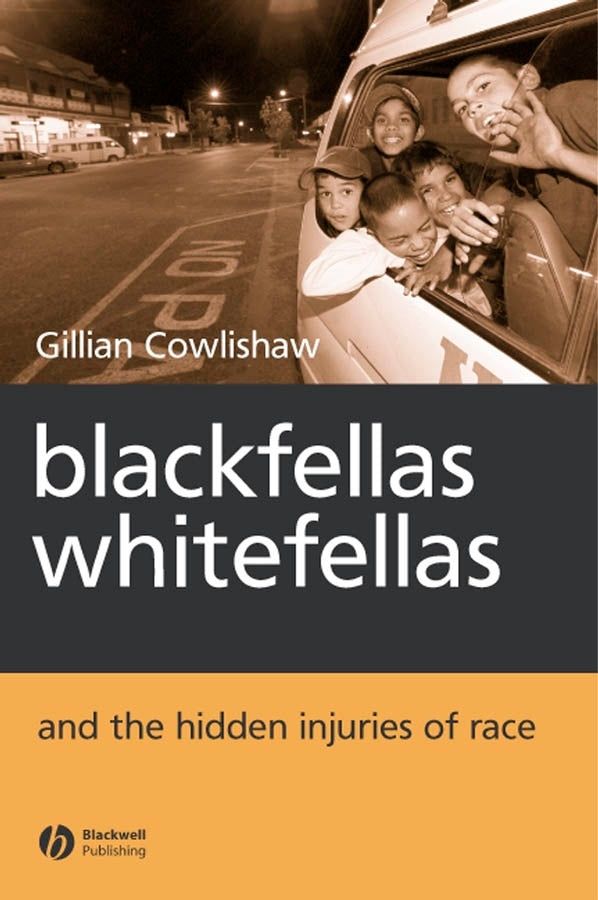 Blackfellas, Whitefellas, and the Hidden Injuries of Race (Paperback / softback) 9781405114042
