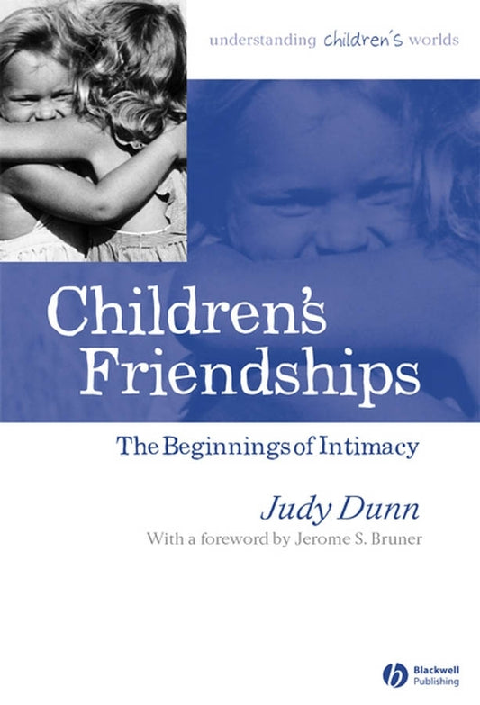 Children's Friendships; The Beginnings of Intimacy (Paperback / softback) 9781405114486
